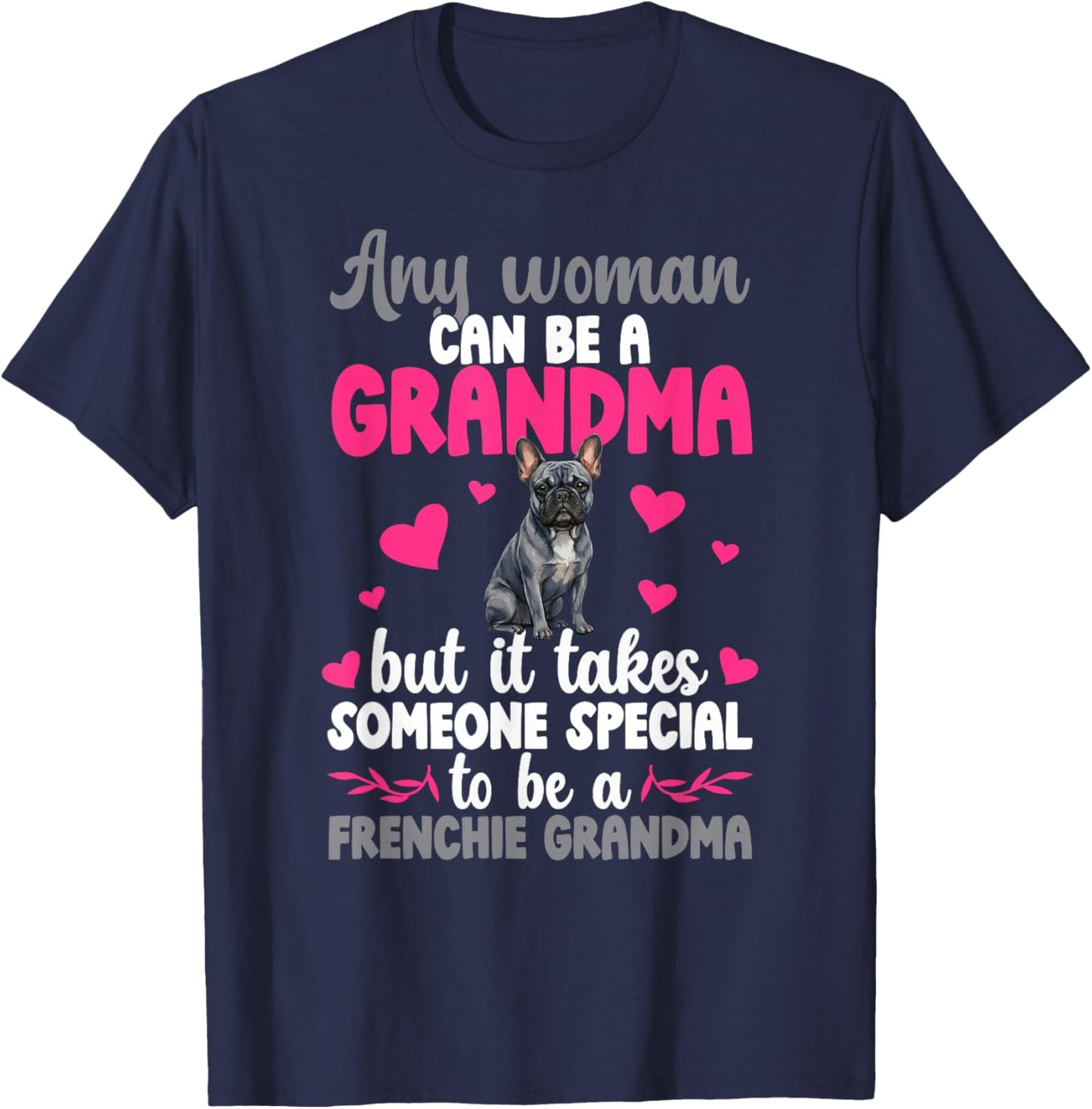 to Be A Frenchie Grandma of A French Bulldog Grandmother T-Shirt - T-Shirt | Navy