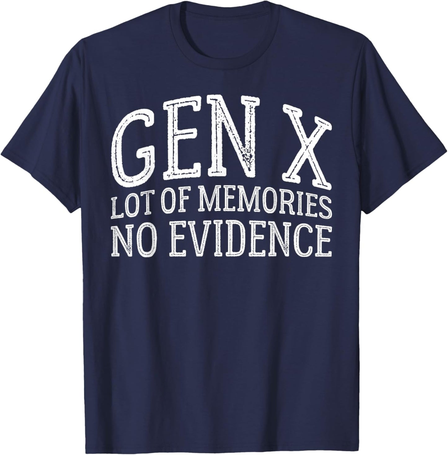 Gen X Lots of Memories No Evidence Generation X Women Men T-Shirt - T-Shirt | Navy