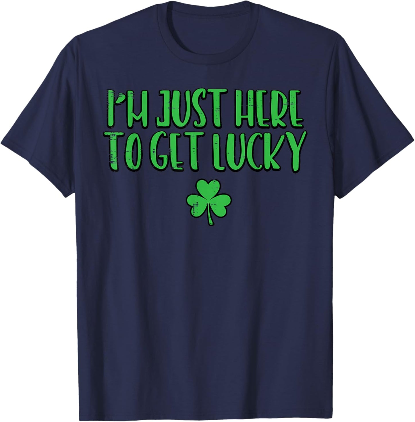 St Patricks Day Here to Get Lucky Saint Paddys Men Women Kid T-Shirt - T-Shirt | Navy