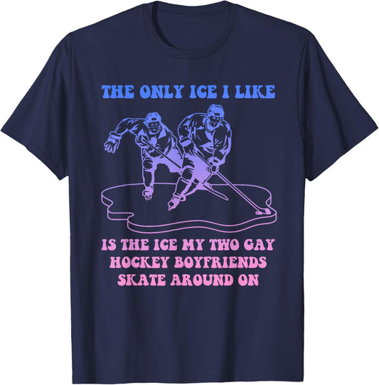 The Only Ice I Like is My Two Gay Hockey Boyfriends T-Shirt - T-Shirt | Navy