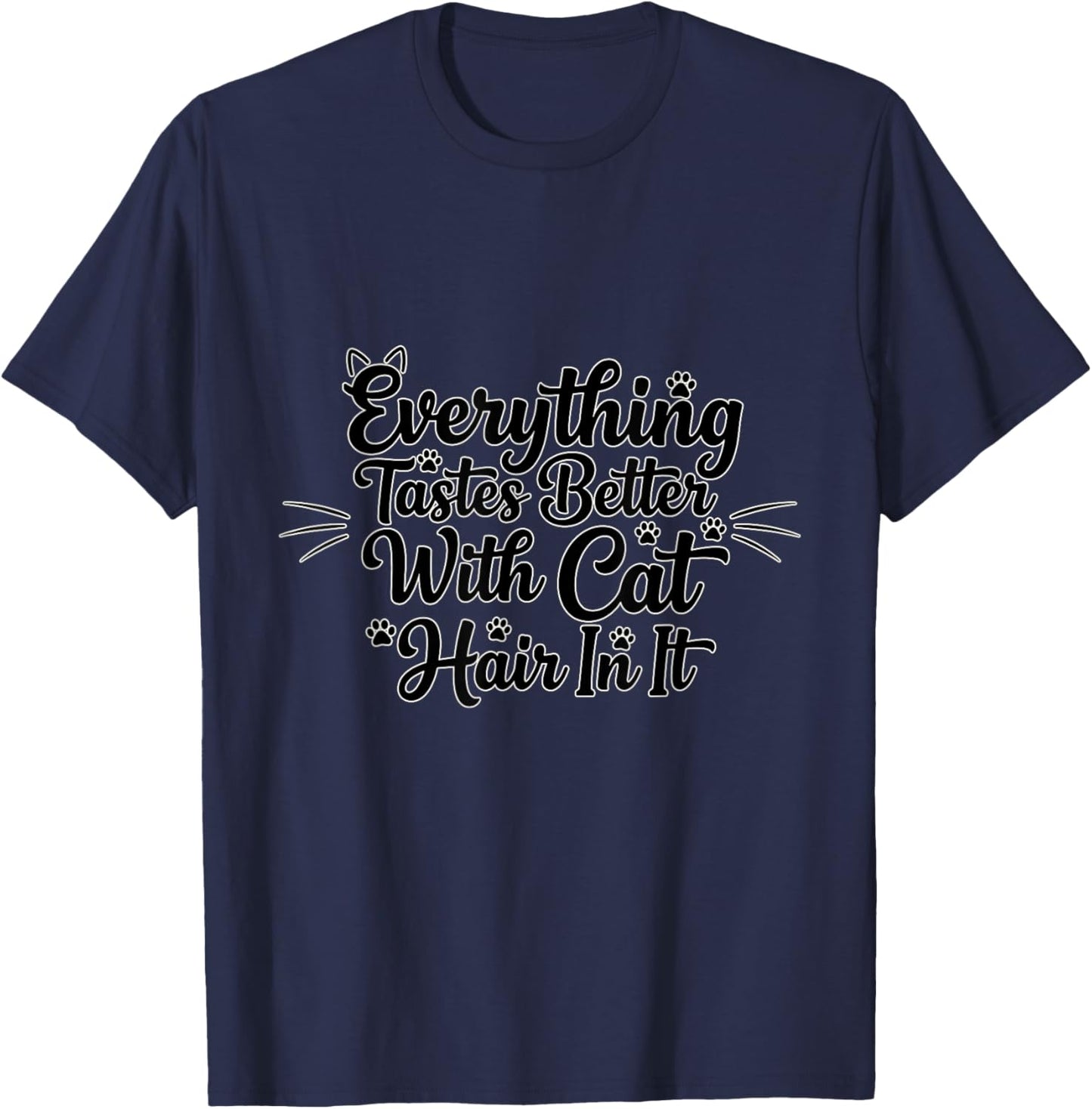 Everything Tastes Better with Cat Hair Funny Cat Lover T-Shirt - T-Shirt | Navy
