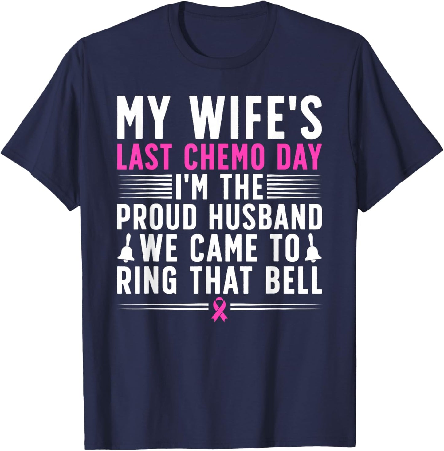 My Wife's Last Day of Chemo Survivor Husband End of Chemo T-Shirt - T-Shirt | Navy