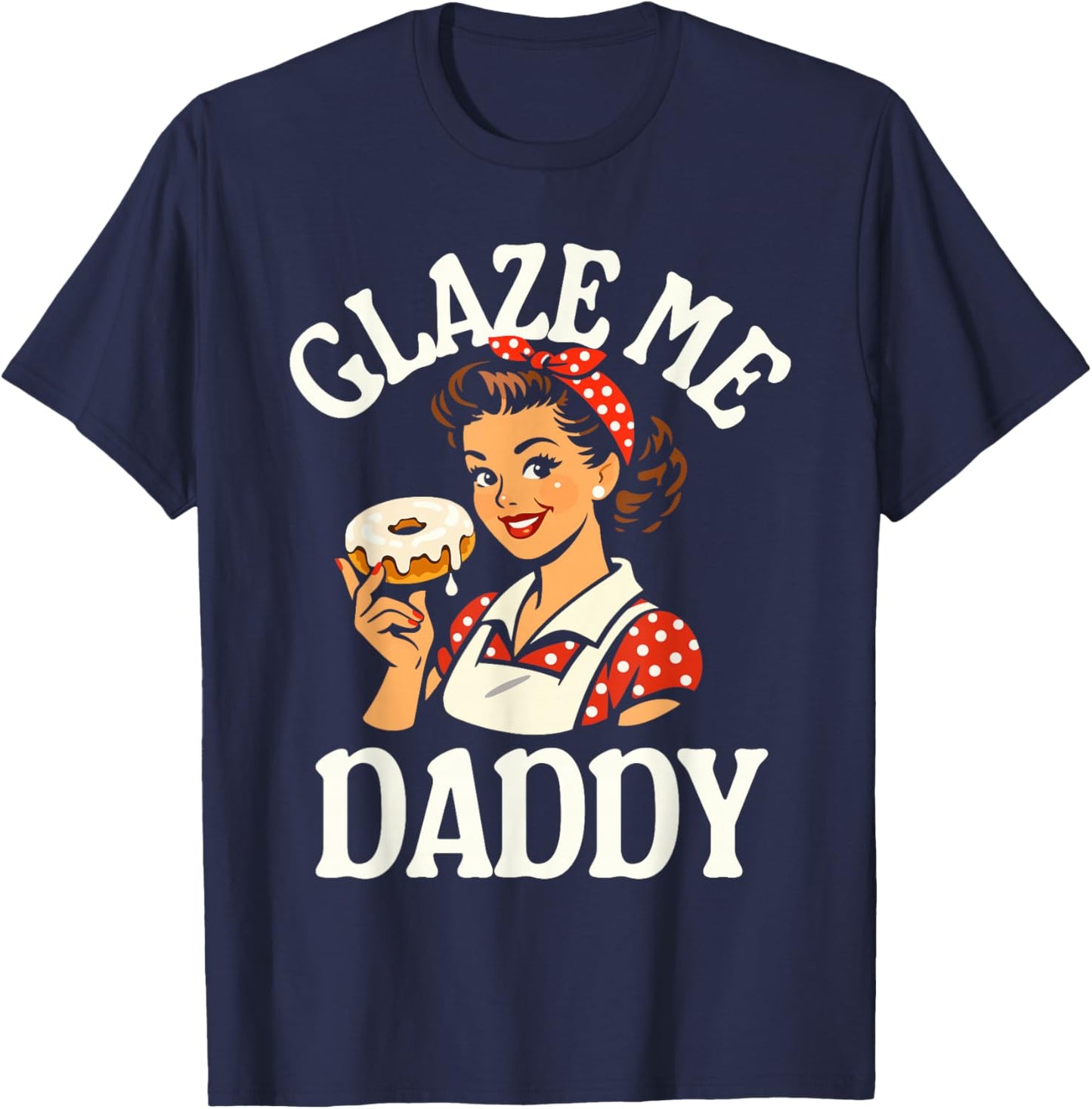 Glaze Me Daddy - Inappropriate Donut T-Shirt - T-Shirt | Navy