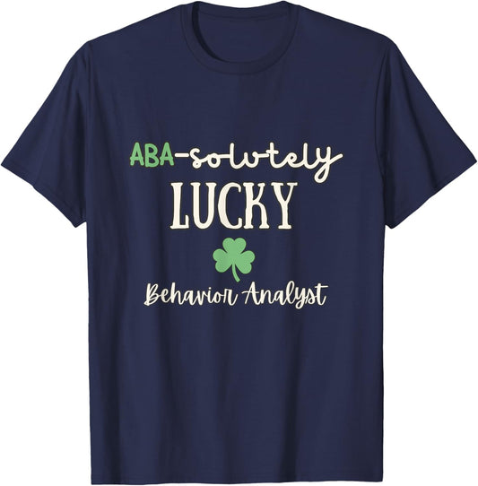 ABA-solutely Lucky Behavior Analyst St Patrick's Day Lucky T-Shirt - T-Shirt | Navy