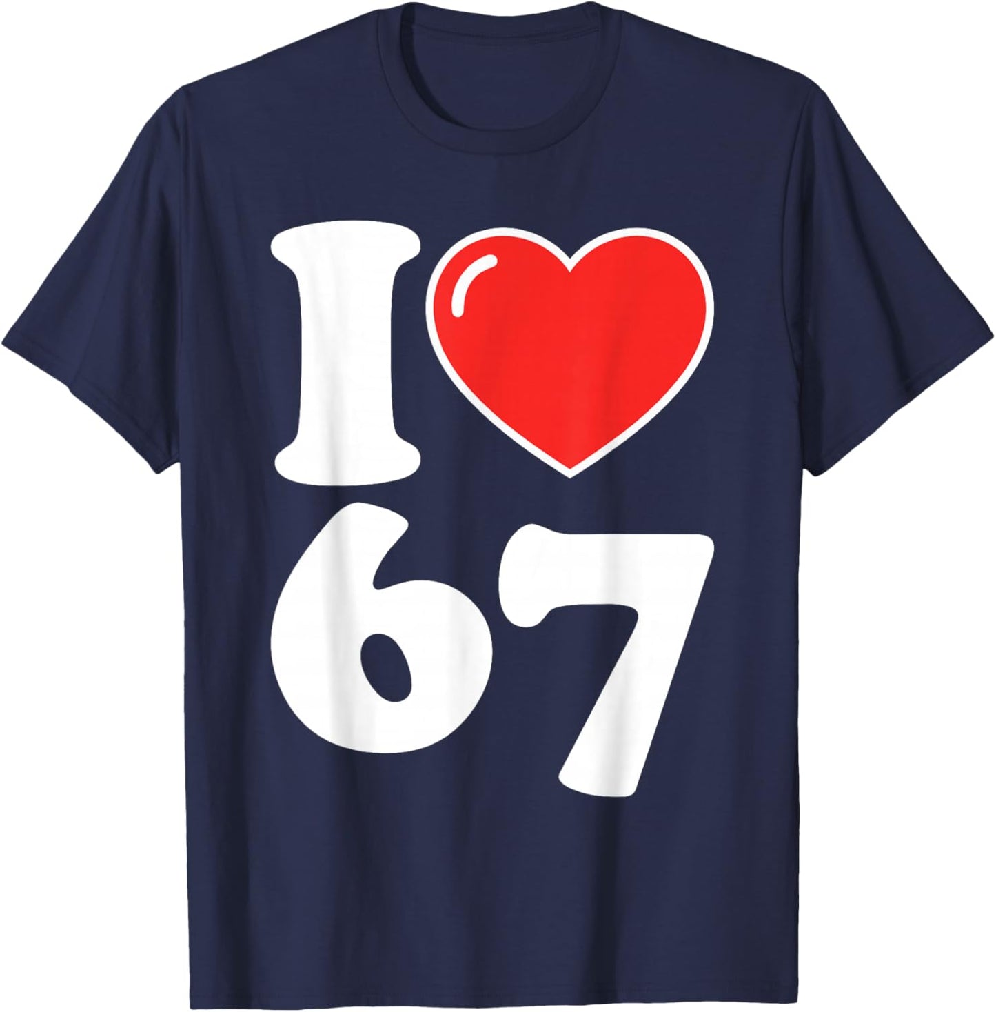I Love 67 Meme Heart Six Seven Valentines Matching Couple T-Shirt - T-Shirt | Navy