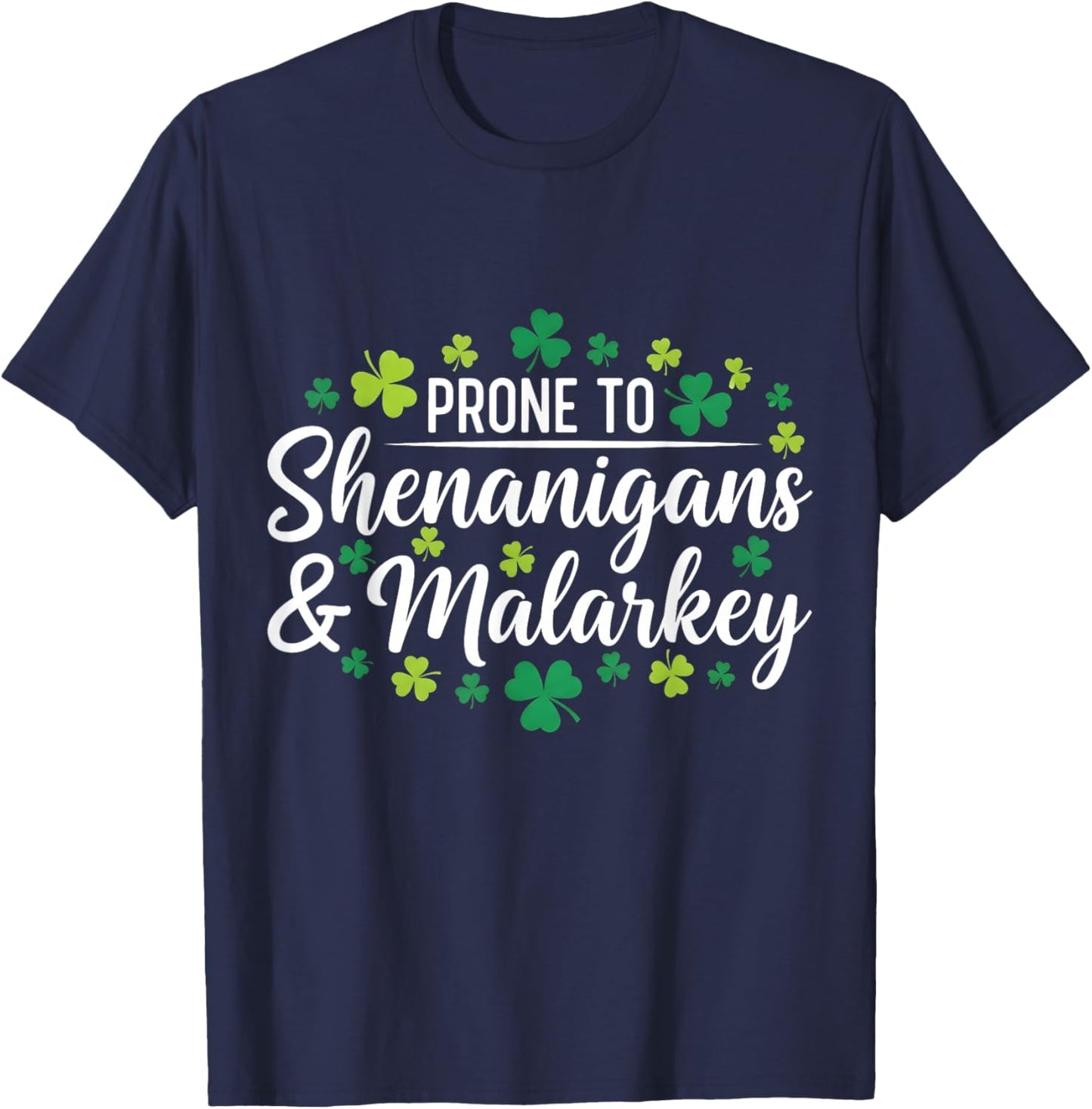Prone to Shenanigans & Malarkey Funny St Patricks Day T-Shirt - T-Shirt | Navy