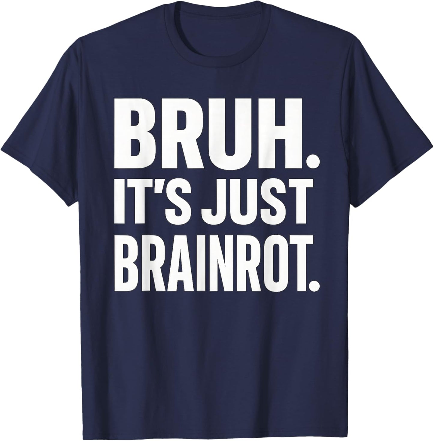 Bruh It's Just Brainrot Funny Meme Generation Alapha Boys T-Shirt - T-Shirt | Navy