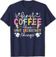 First Coffee Then Unit Secretary Things Unit Secretaries T-Shirt - T-Shirt | Navy