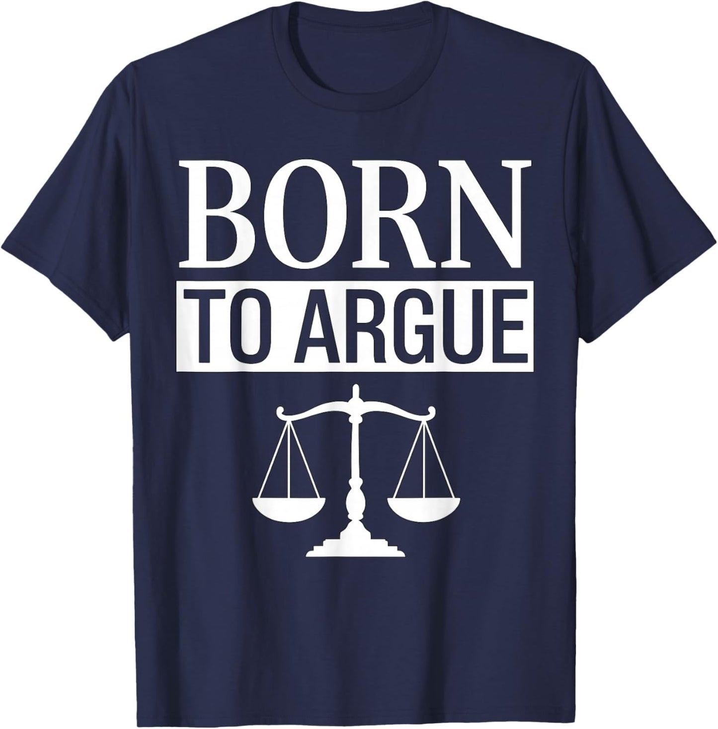Born to Argue Lawyer T-Shirt - T-Shirt | Navy