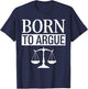 Born to Argue Lawyer T-Shirt - T-Shirt | Navy