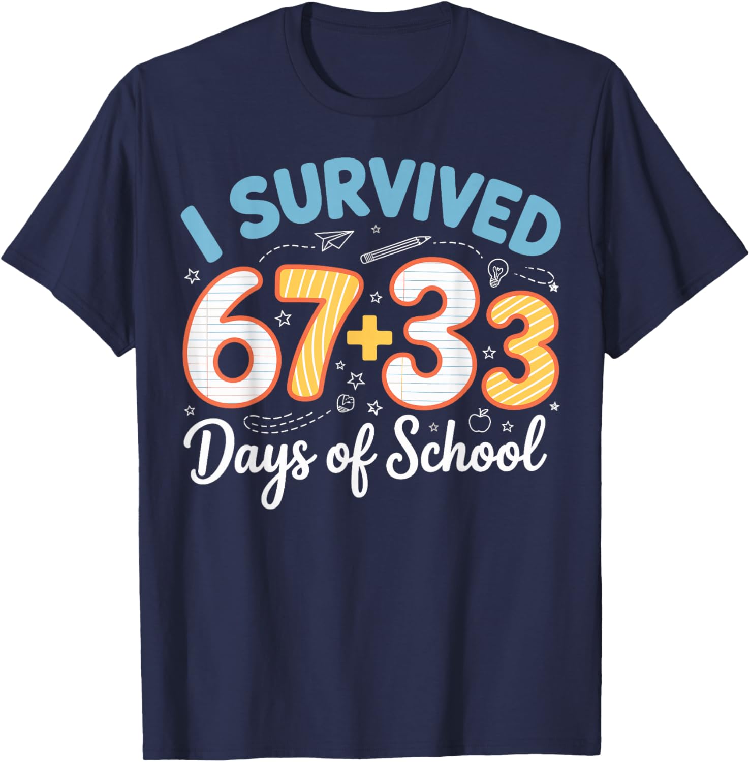 I Survived 100 Days of School 67 + 33 Funny Six Seven 6 7 T-Shirt - T-Shirt | Navy