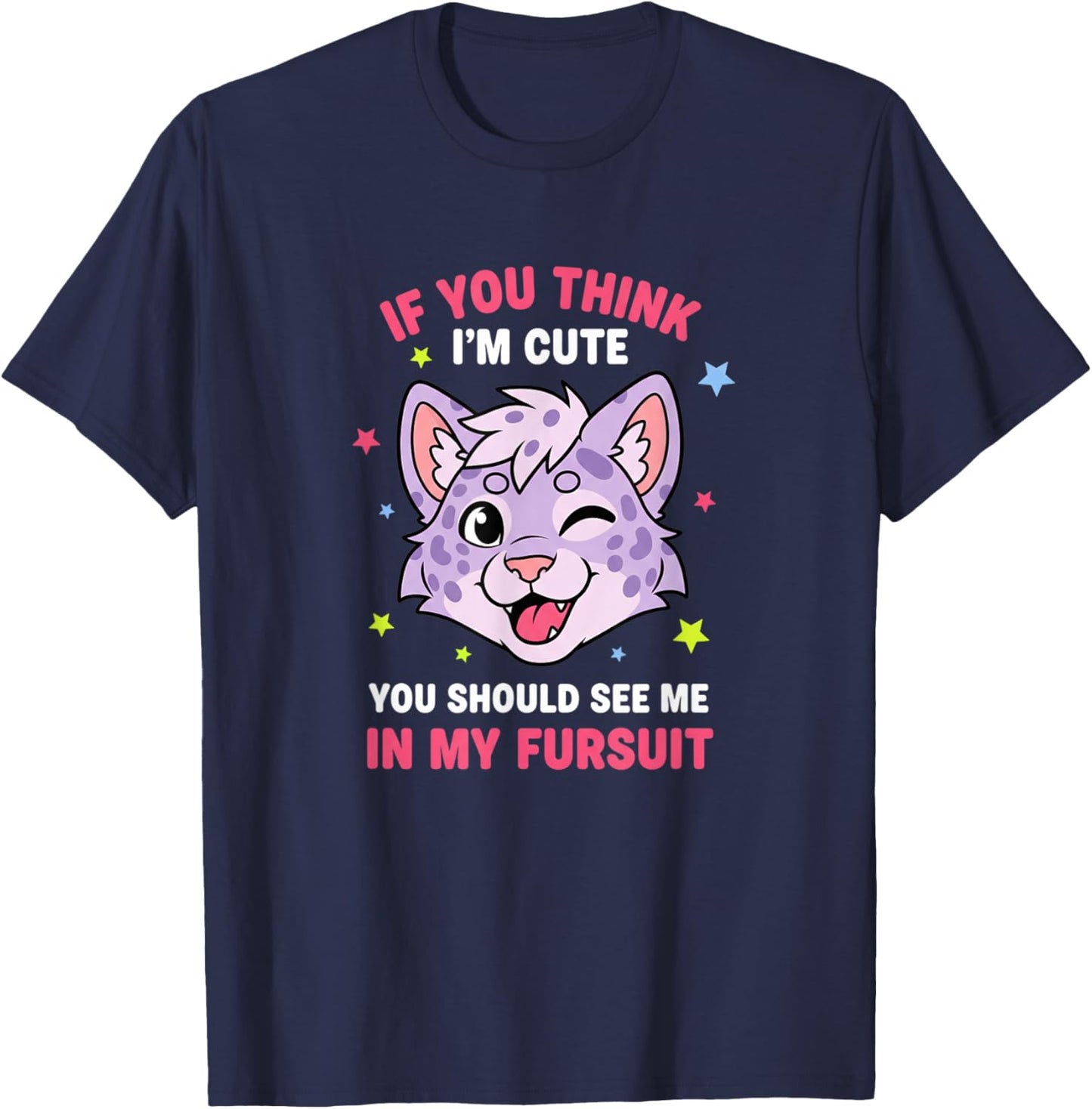 If You Think I'm Cute You Should See Me in My Fursuit Funnyf T-Shirt - T-Shirt | Navy