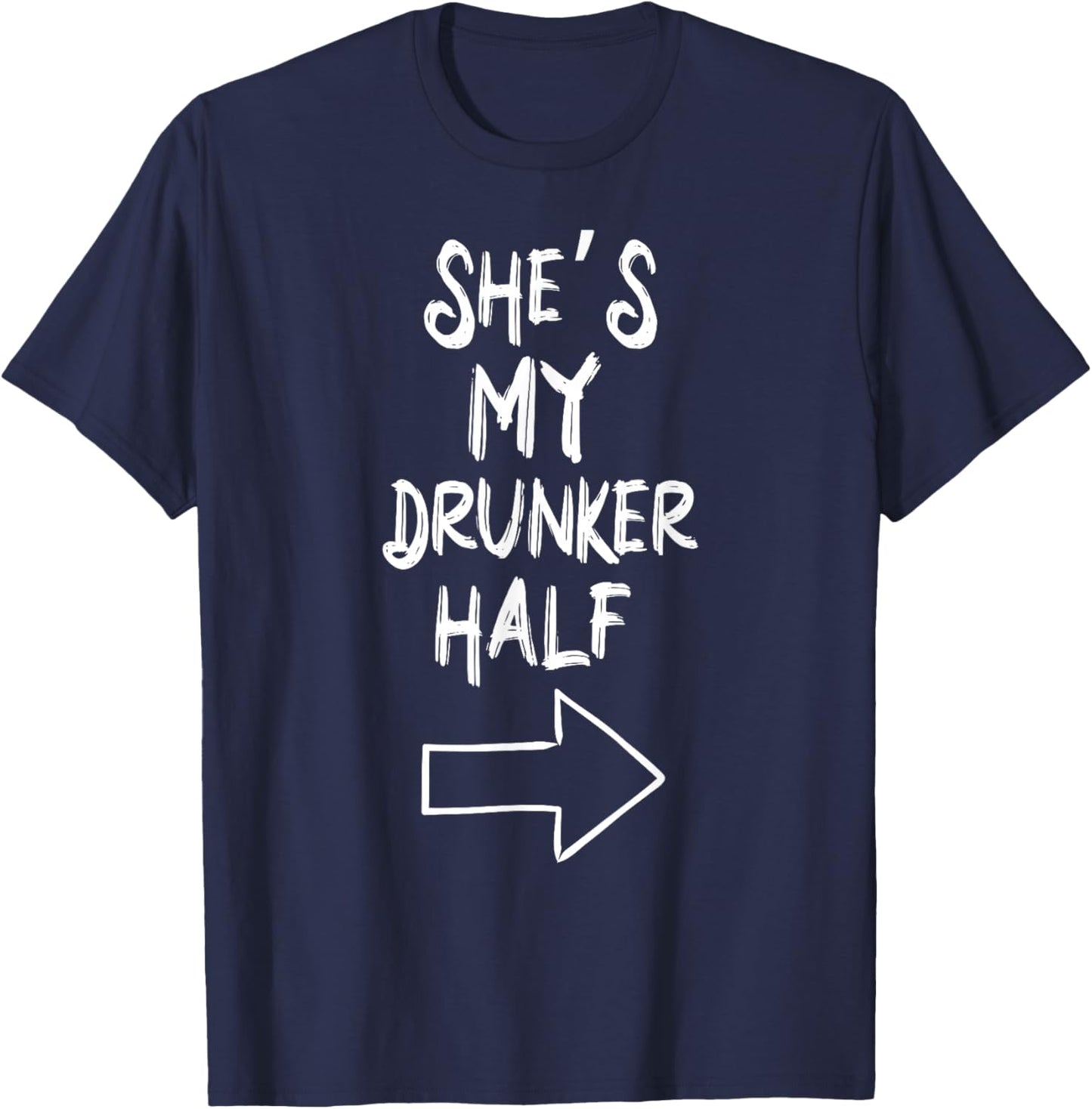 She’s My Drunker Half Funny Couples Valentine Matching T-Shirt - T-Shirt | Navy