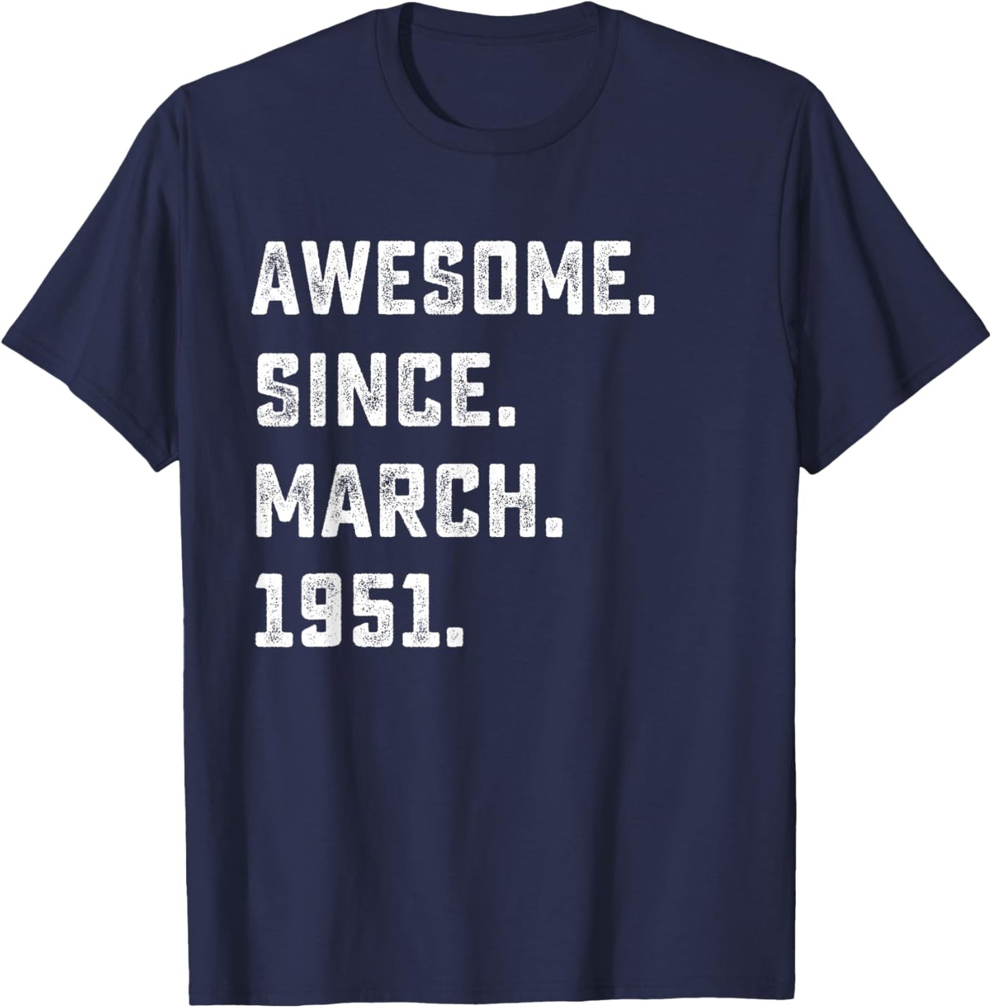 75th Birthday Gift Awesome Since March 1951 75 Years Old T-Shirt - T-Shirt | Navy