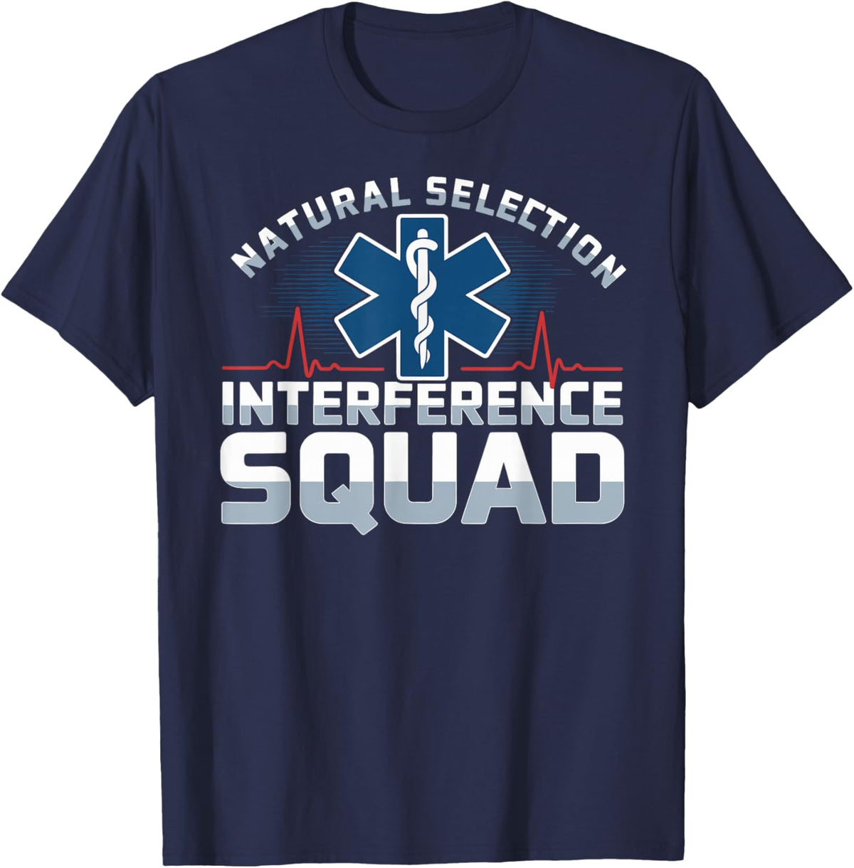 Funny Paramedic EMT Natural Selection Interference Squad T-Shirt - T-Shirt | Navy