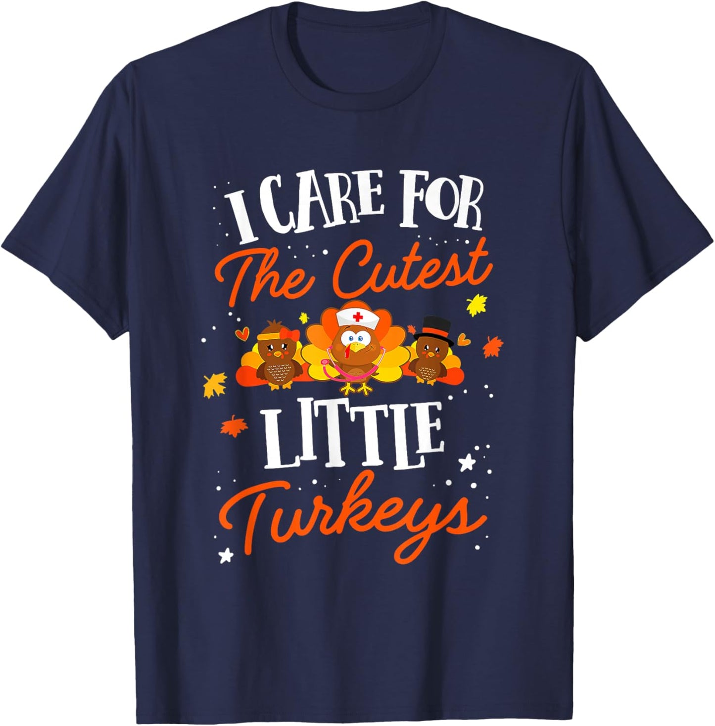 I Care for The Cutest Little Turkeys Thanksgiving Fall NICU T-Shirt - T-Shirt | Navy