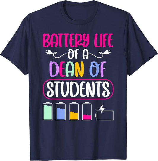 Battery Life Dean of Students Appreciation Dean of Students T-Shirt - T-Shirt | Navy