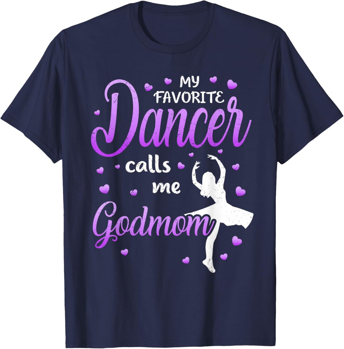 My Favorite Dancer Calls Me Godmom Dance Godmother T-Shirt - T-Shirt | Navy