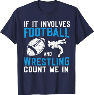 If It Involves Football and Wrestling Count Me in Wrestler T-Shirt - T-Shirt | Navy