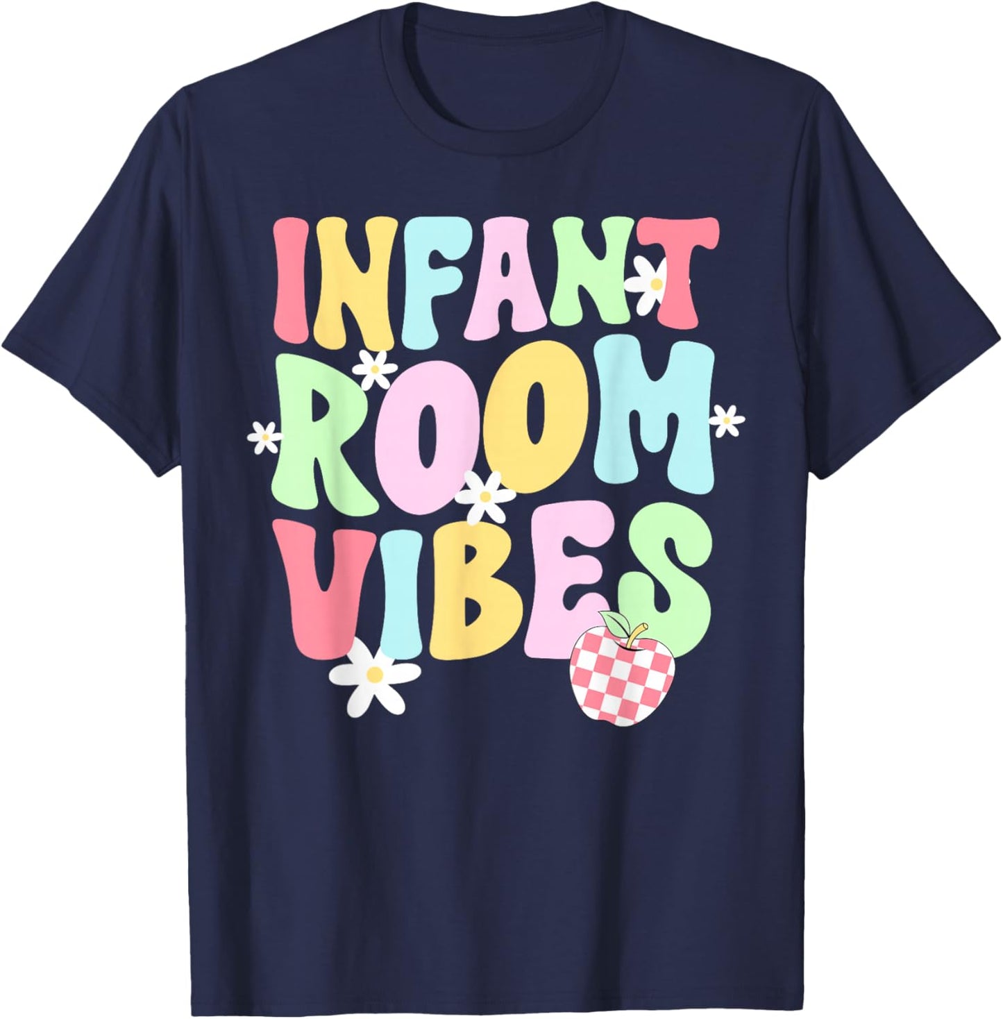 Infant Room Vibes Infant Teacher Infant Teaching T-Shirt - T-Shirt | Navy