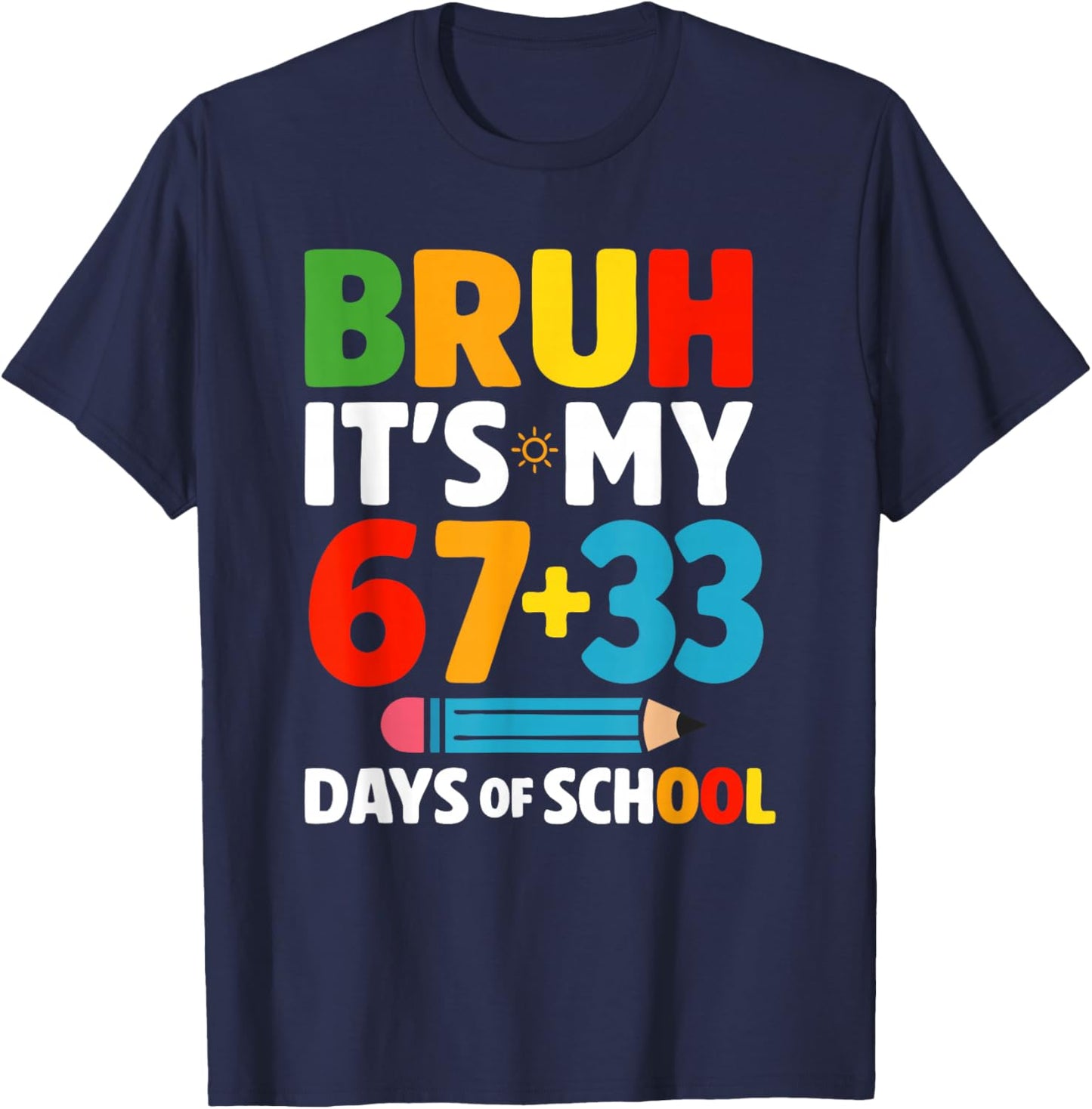Bruh It's My 67+33 Days, Bruh It's My 100 Days of School T-Shirt - T-Shirt | Navy