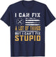 I Can Fix A Lot of Things But I Can't Fix Stupid Fathers Day T-Shirt - T-Shirt | Navy