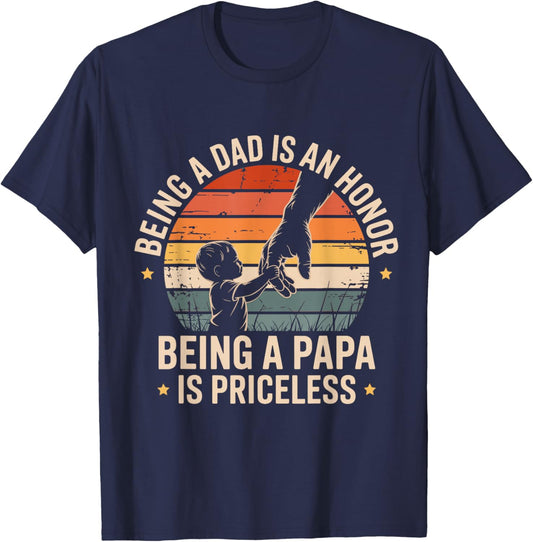Being A Dad is an Honor Being A Papa is Priceless Papa T-Shirt - T-Shirt | Navy