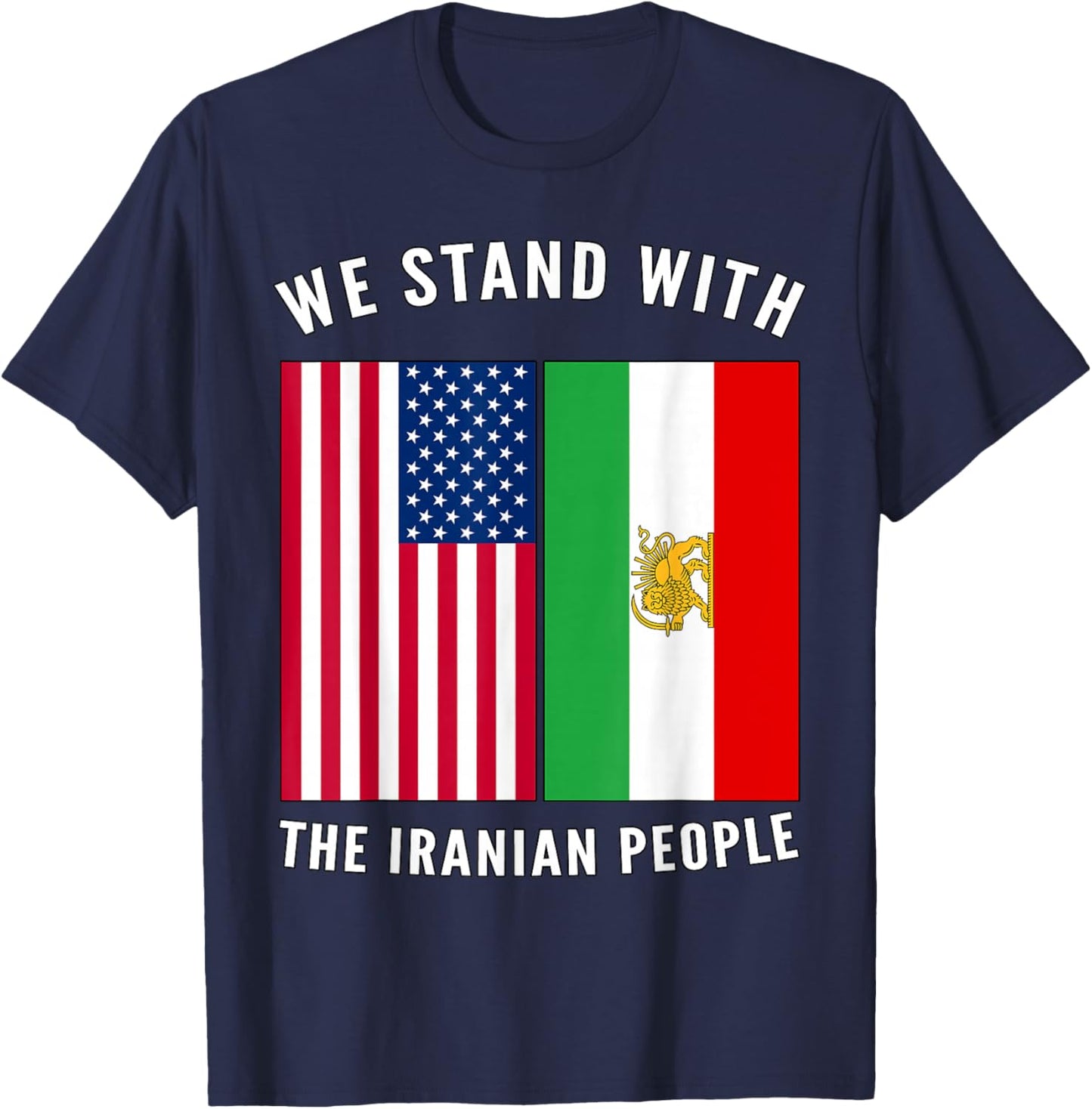 We Stand with The Iranian People - Iranian and US Flag T-Shirt - T-Shirt | Navy