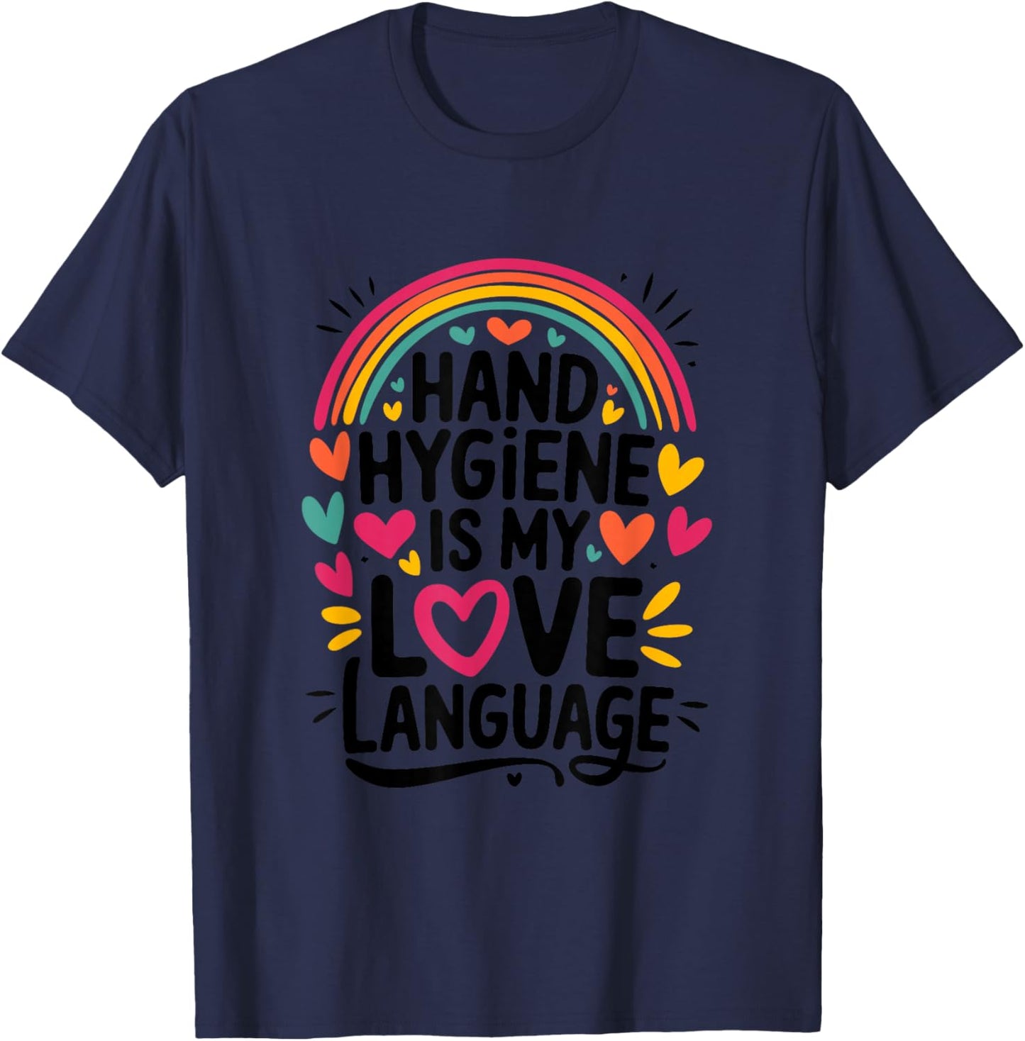 Hand Hygiene is My Love Language, Infection Control Nurse T-Shirt - T-Shirt | Navy