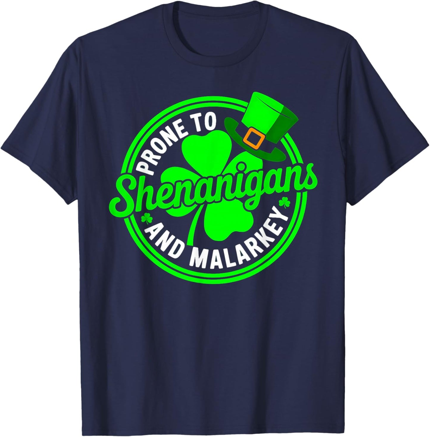 Prone to Shenanigans and Malarkey Shamrock St Patricks Day T-Shirt - T-Shirt | Navy