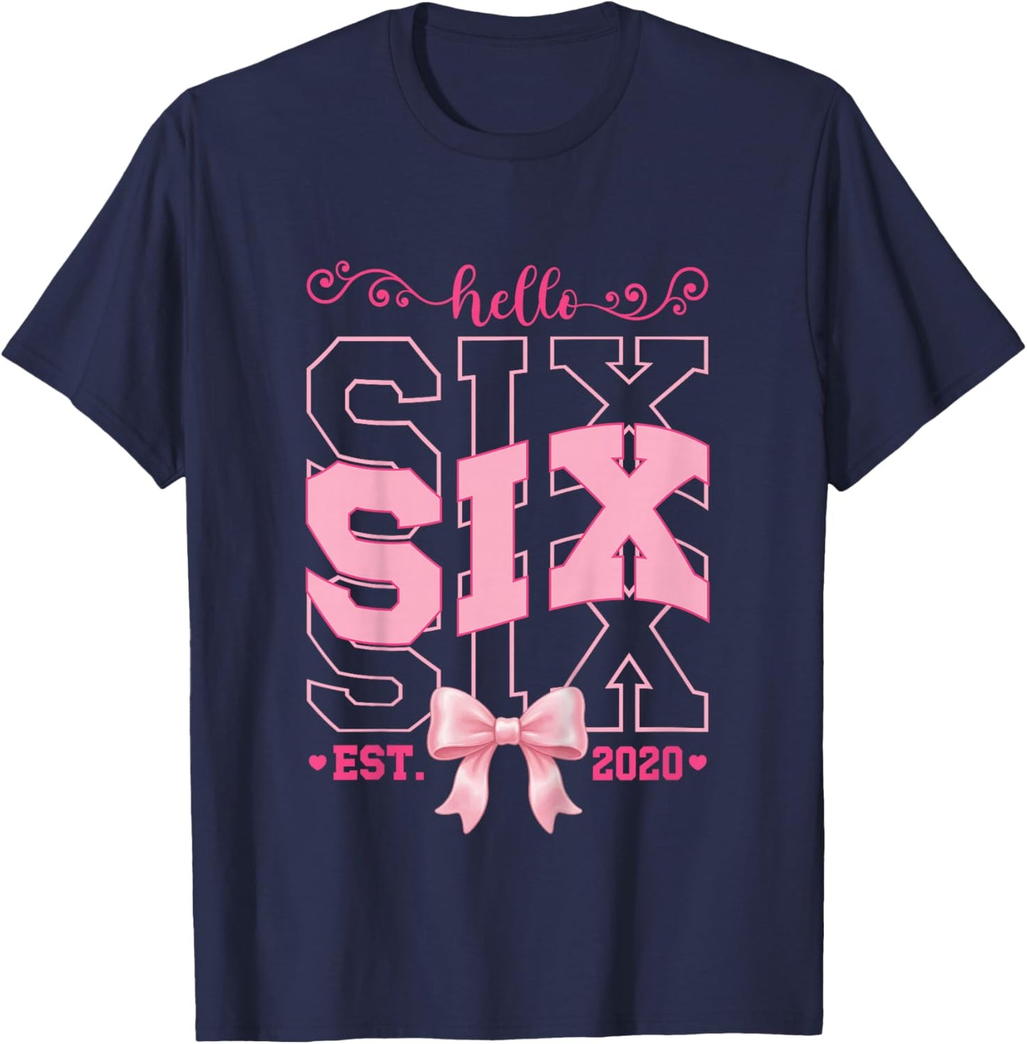 Hello Six Est 2020 Pink 6th Birthday Girl Turning 6 T-Shirt - T-Shirt | Navy