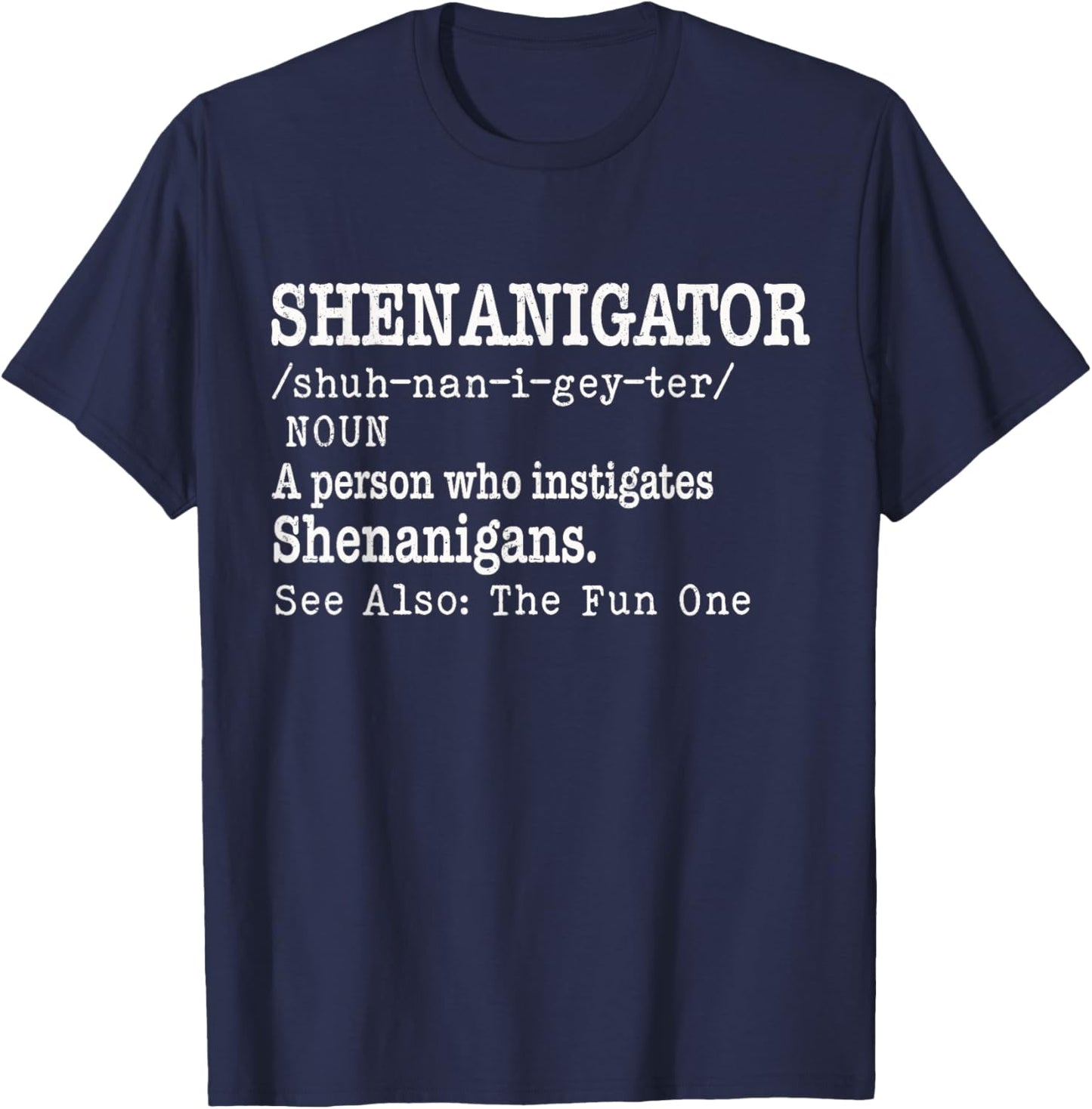 St Patrick Day Shenanigator Definition Humor Shenanigans T-Shirt - T-Shirt | Navy