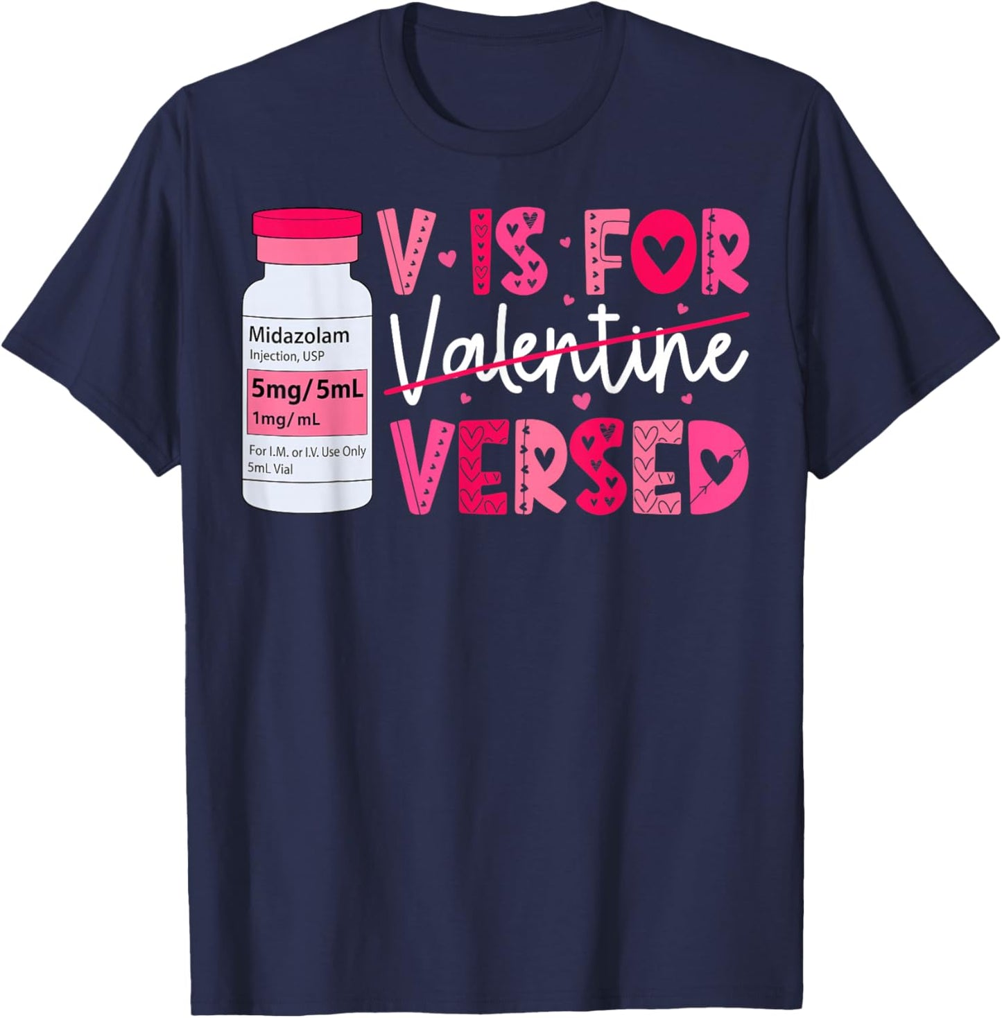 Pacu CRNA ICU ER Nurse Valentine's Day V is for Versed T-Shirt - T-Shirt | Navy