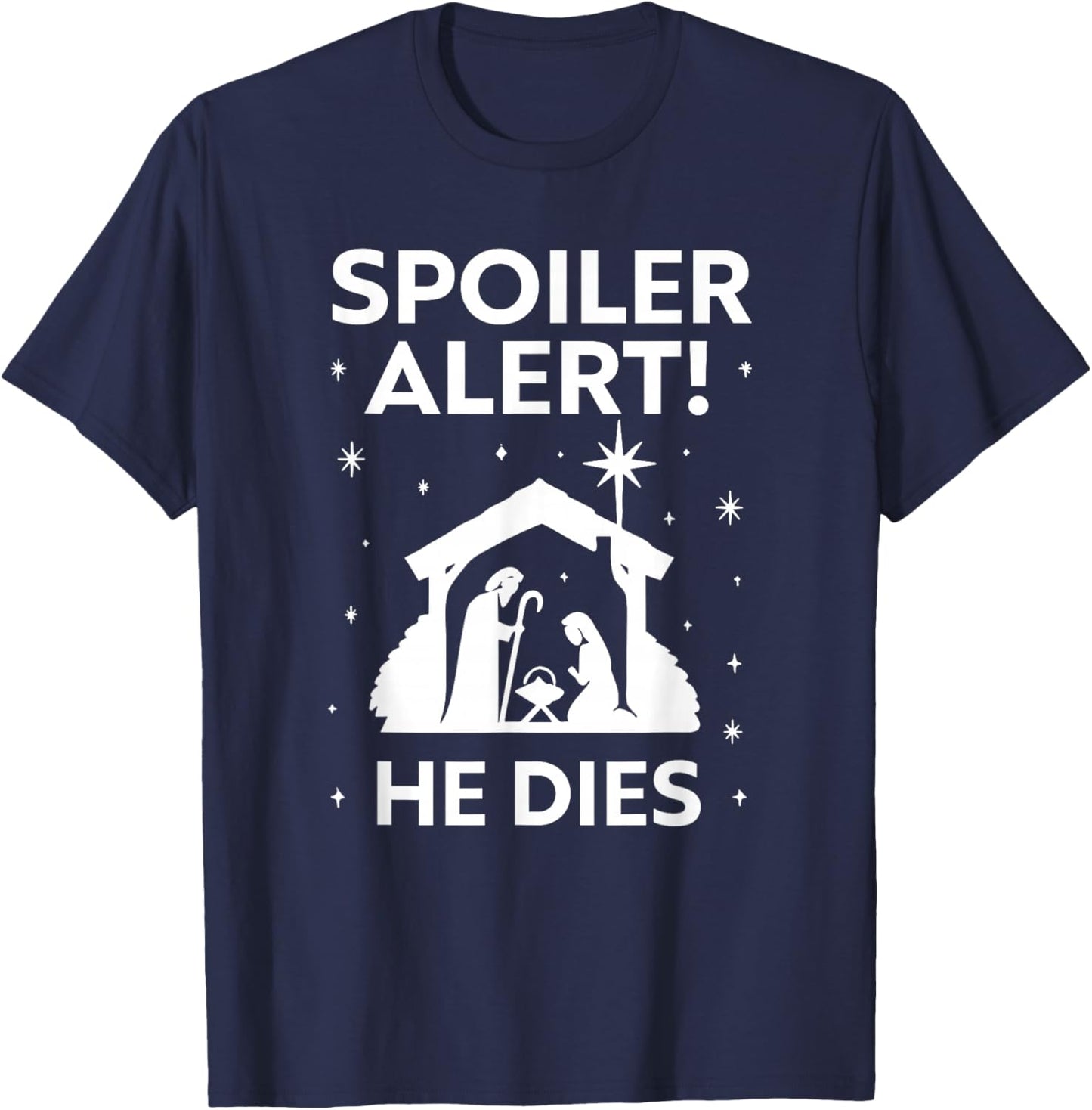 Spoiler Alert He Dies, Funny Christmas, Nativity Scene T-Shirt - T-Shirt | Navy