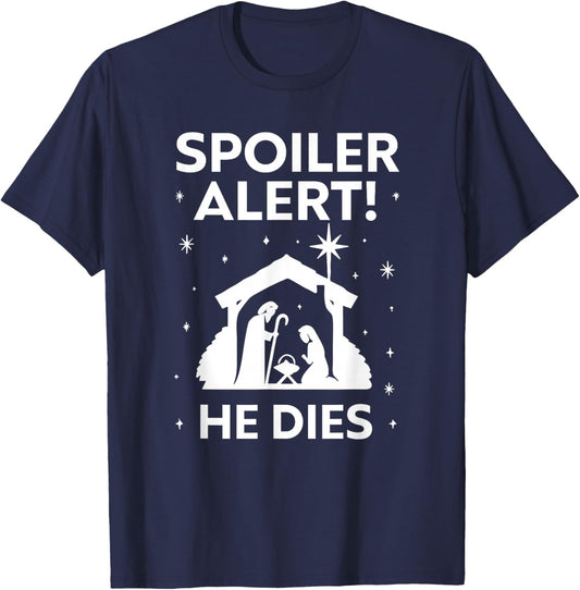 Spoiler Alert He Dies, Funny Christmas, Nativity Scene T-Shirt - T-Shirt | Navy