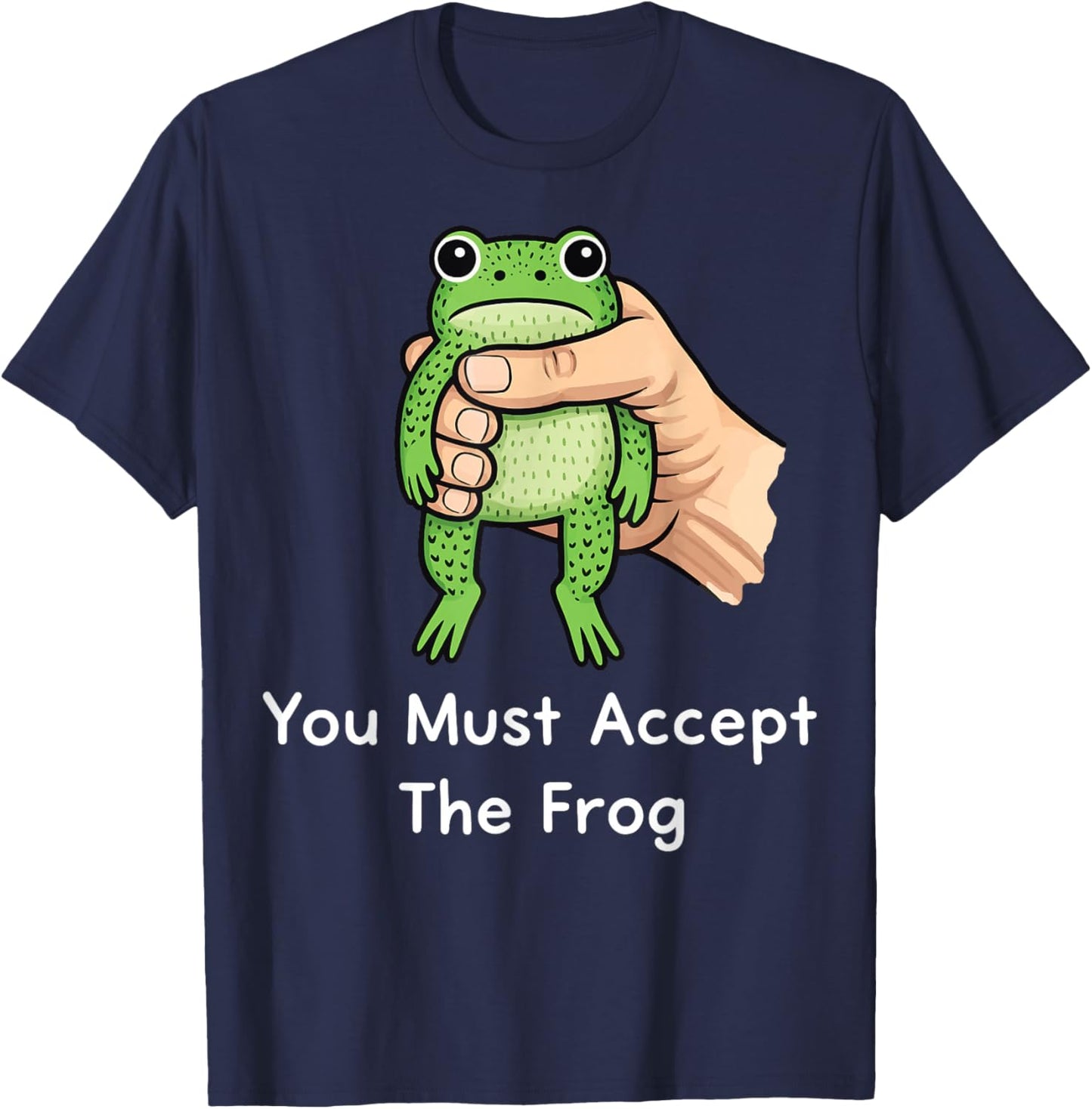 You Must Accept The Frog T-Shirt - T-Shirt | Navy