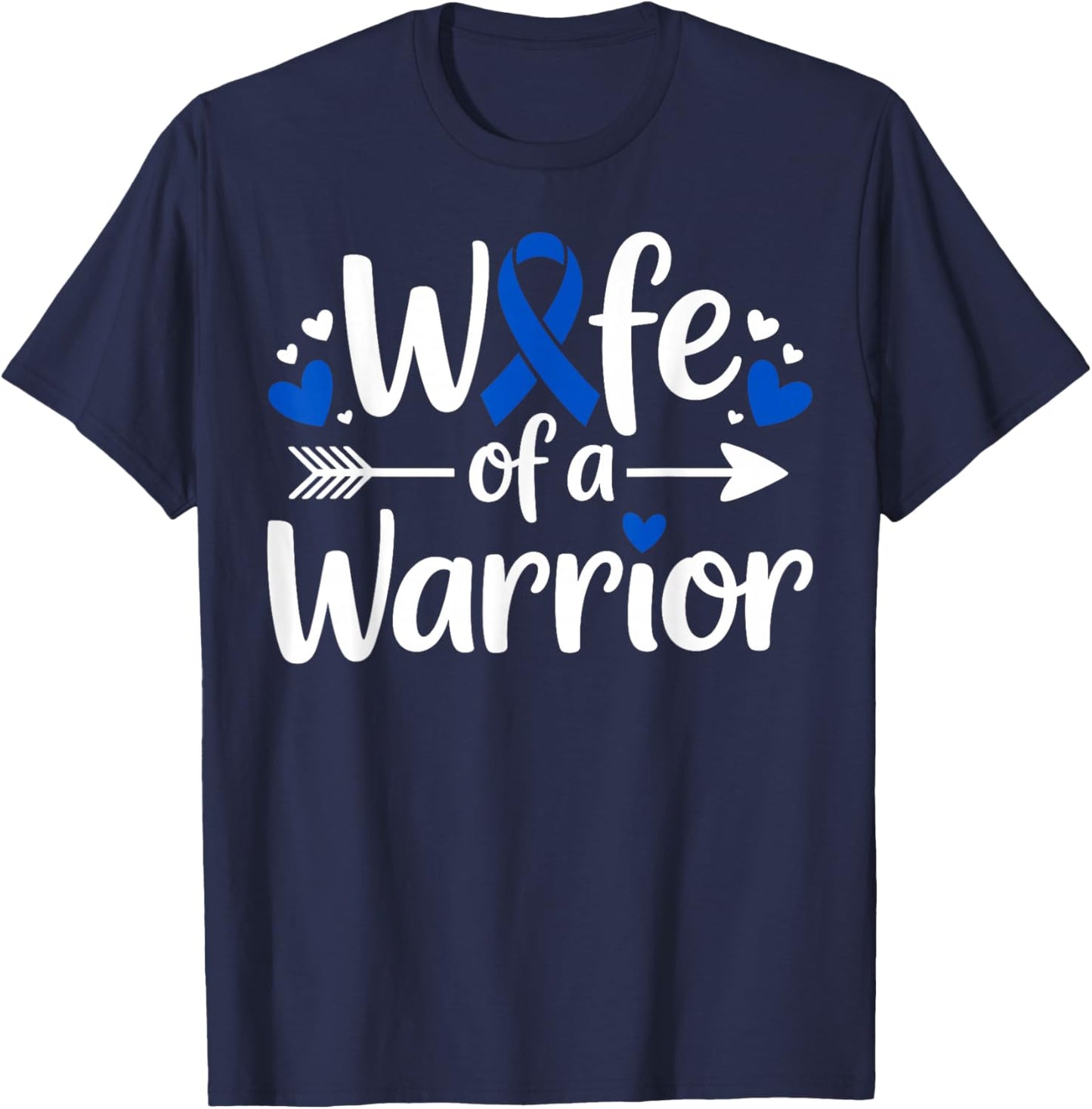 Wife of a Warrior Colon Cancer Awareness Heart Blue Ribbon T-Shirt - T-Shirt | Navy