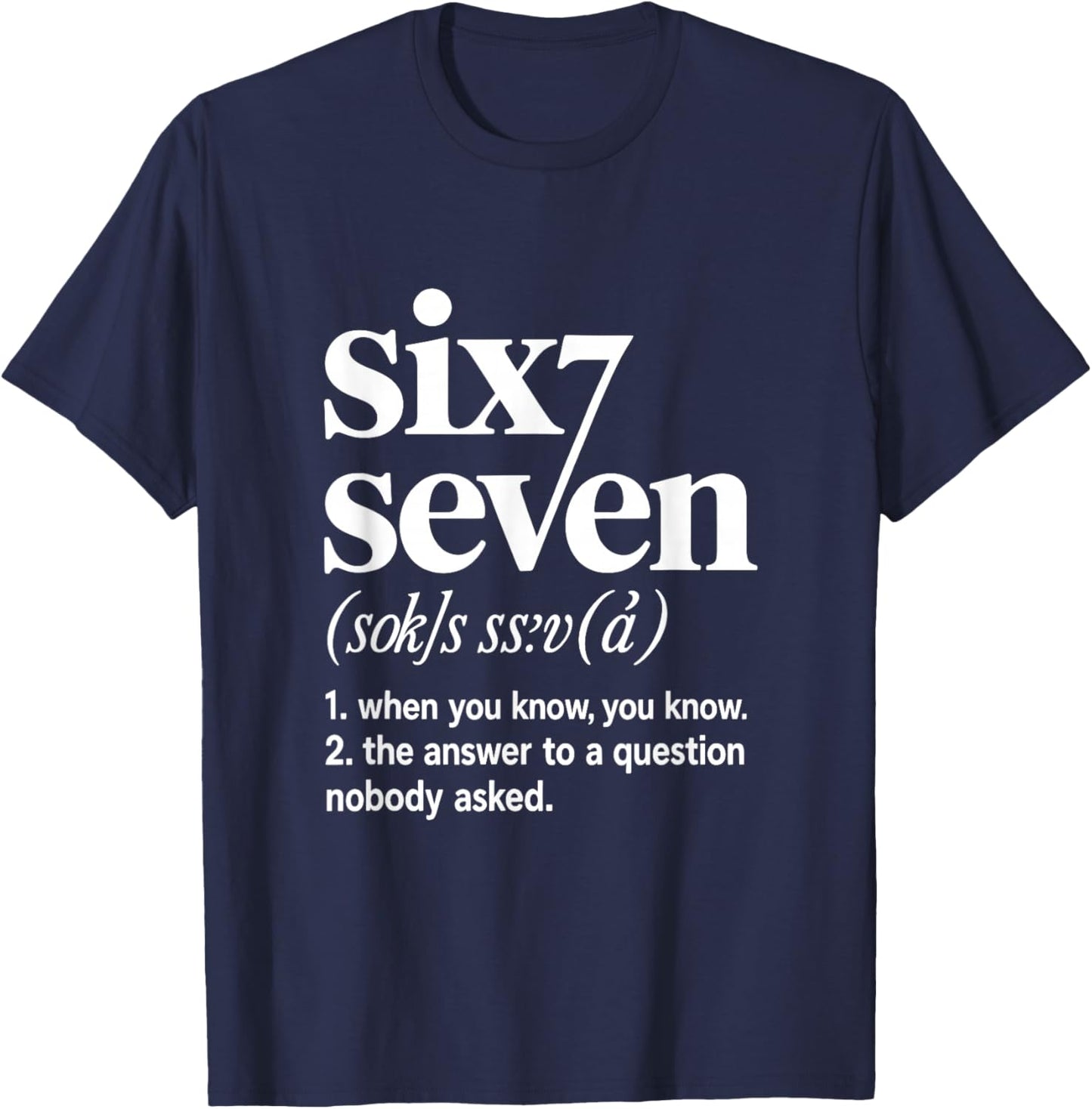 Six Seven 67 Witty Definition Meme T-Shirt - T-Shirt | Navy