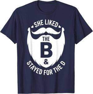 She Liked The B Stayed for The D Funny Beard Humor T-Shirt - T-Shirt | Navy