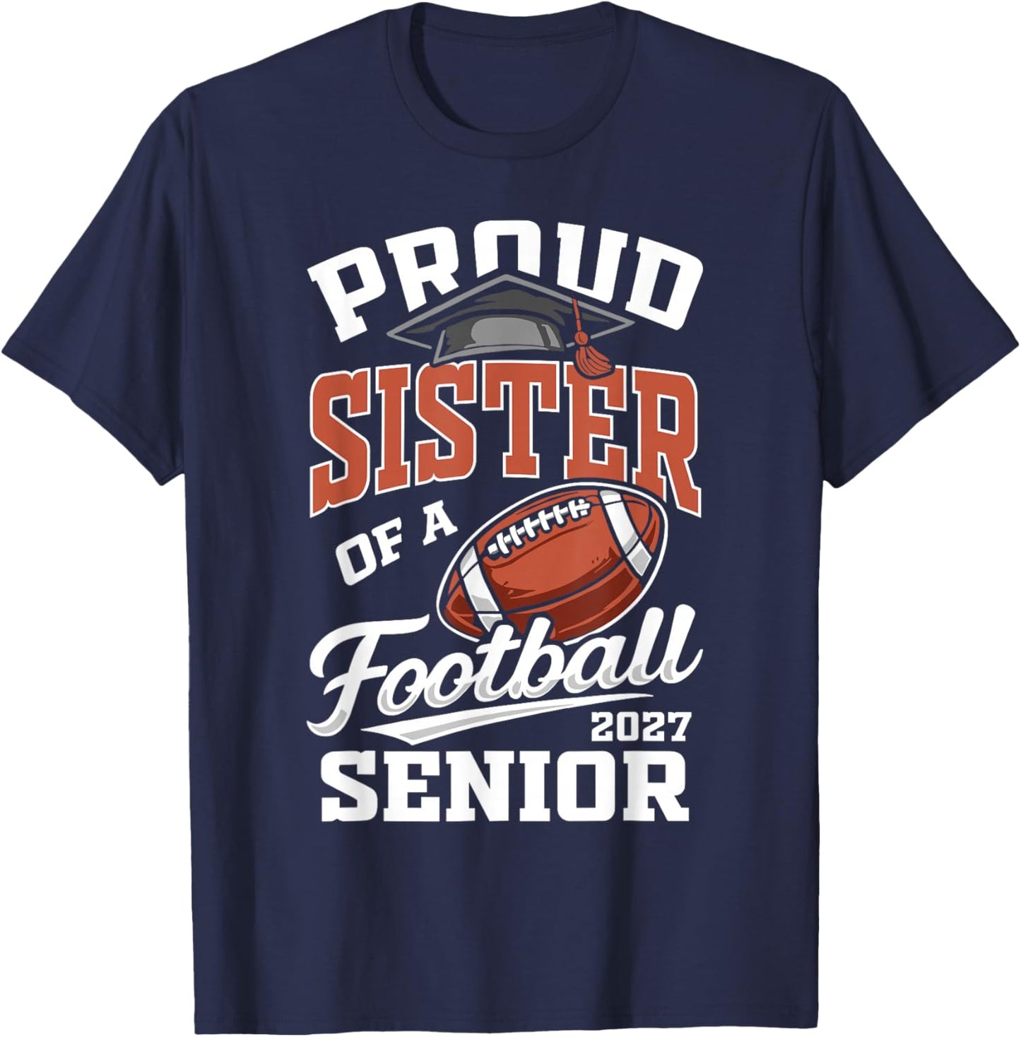 Proud Sister of a Football Senior Class 2027 Graduate T-Shirt - T-Shirt | Navy