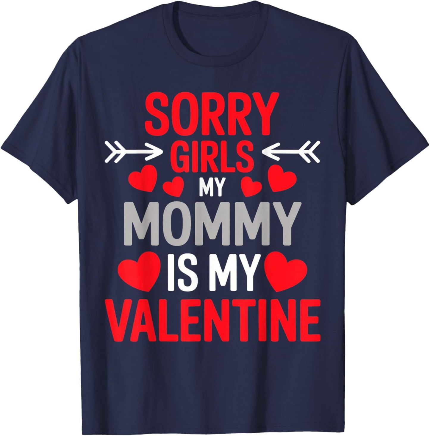 Sorry Girls My Mom is My Valentine T-Shirt - T-Shirt | Navy