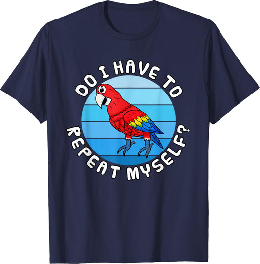 Do I Have to Repeat Myself? Funny Parrot School Teacher T-Shirt - T-Shirt | Navy