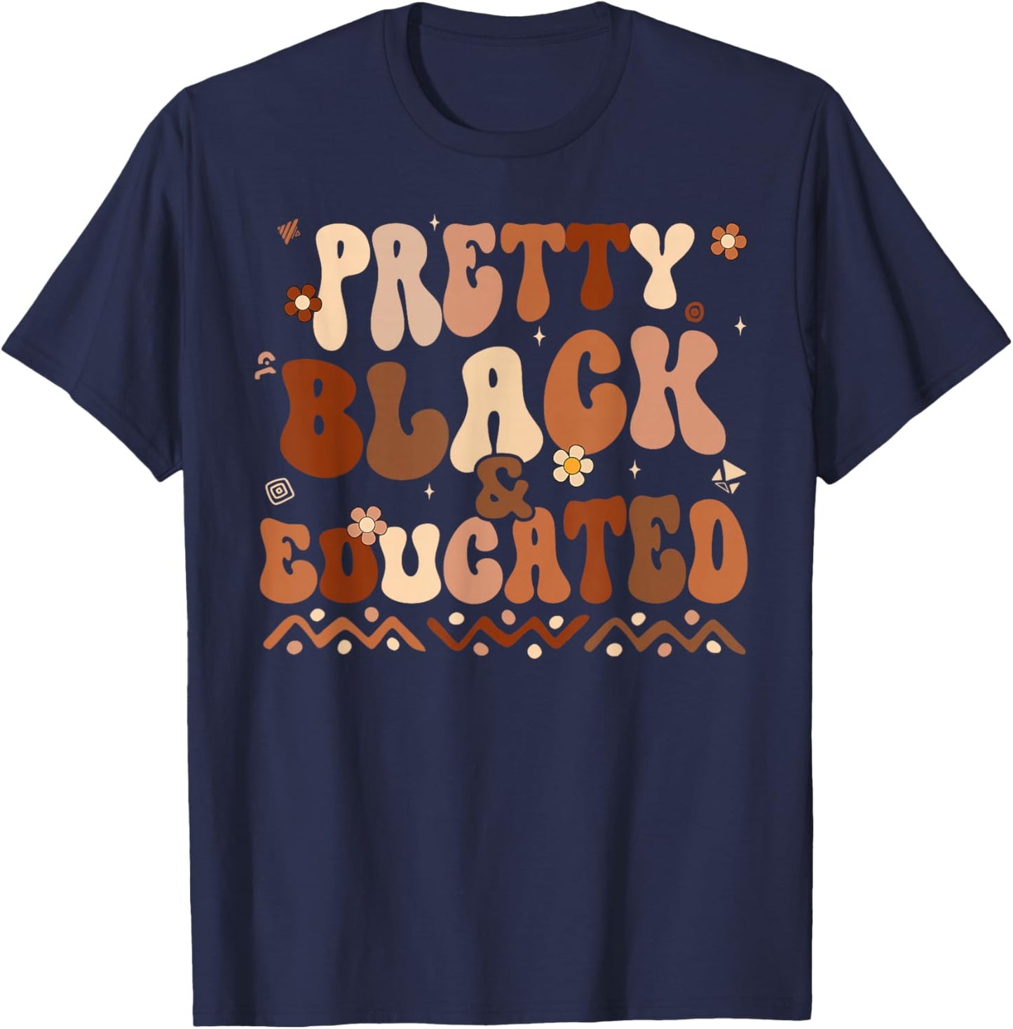 Black History Month Shirts Pretty Black and Educated Melanin T-Shirt - T-Shirt | Navy