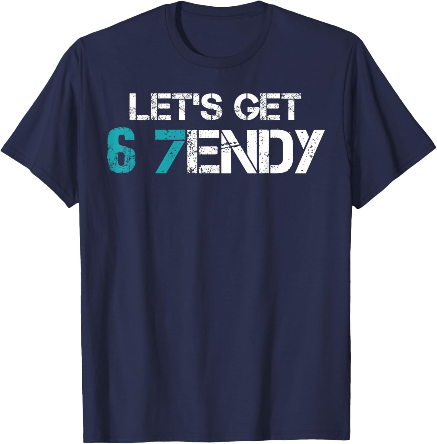 Let’s Get 6 7endy Trendy Funny Joke Mems Six Seven 7endy Mem T-Shirt - T-Shirt | Navy