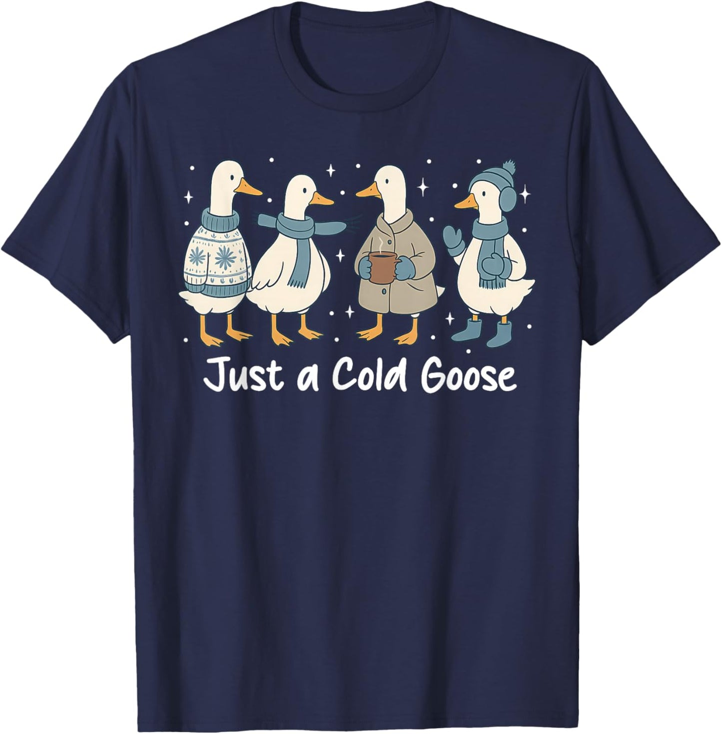 Funny Cozy Just A Cold Goose, Christmas Goose Women Men Kids T-Shirt - T-Shirt | Navy