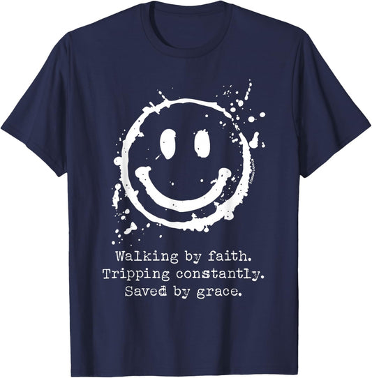 Walking by Faith Tripping Constantly Saved by Grace T-Shirt - T-Shirt | Navy