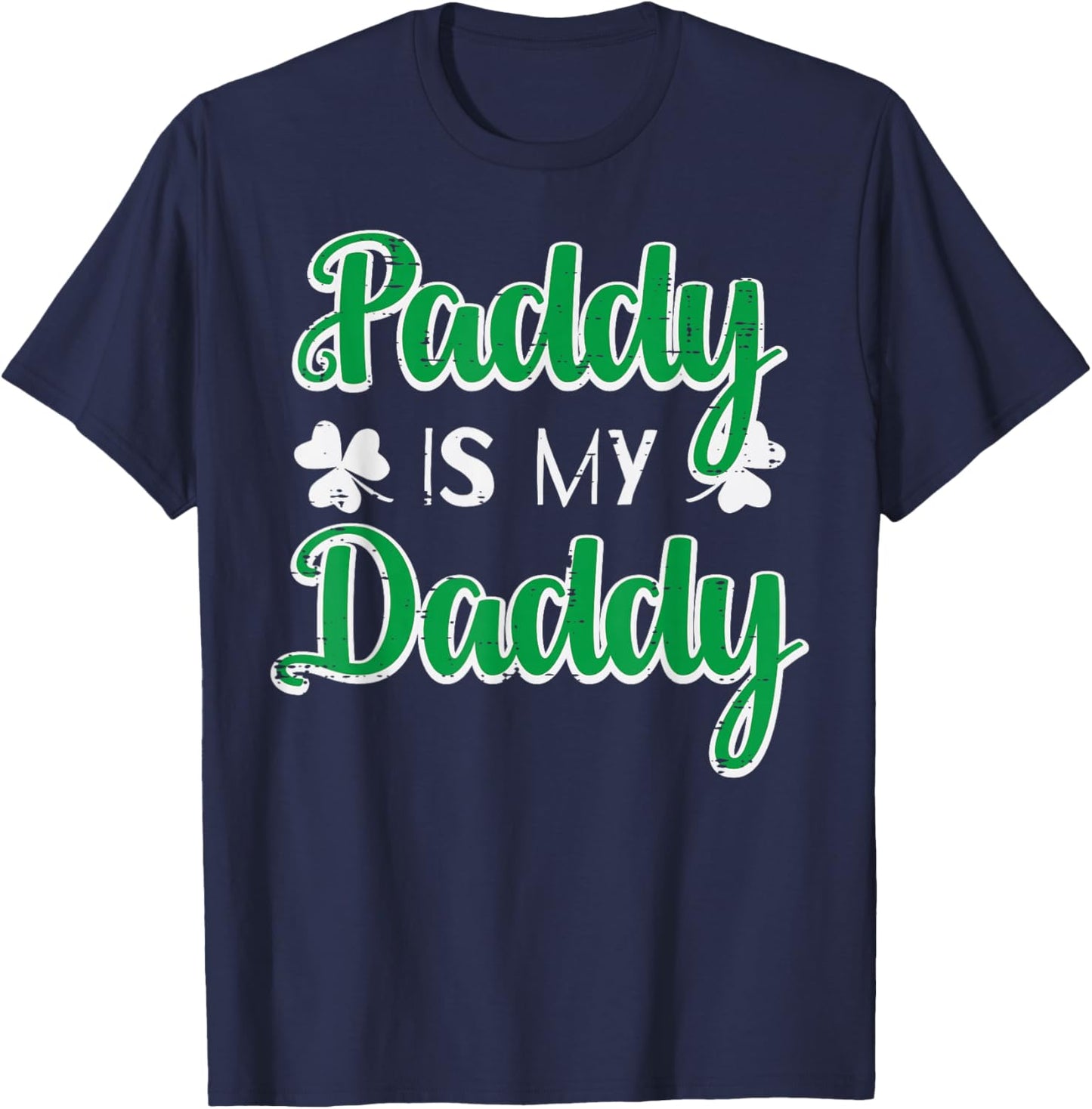 St Patricks Day Paddy is My Daddy Saint Pattys Men Women T-Shirt - T-Shirt | Navy