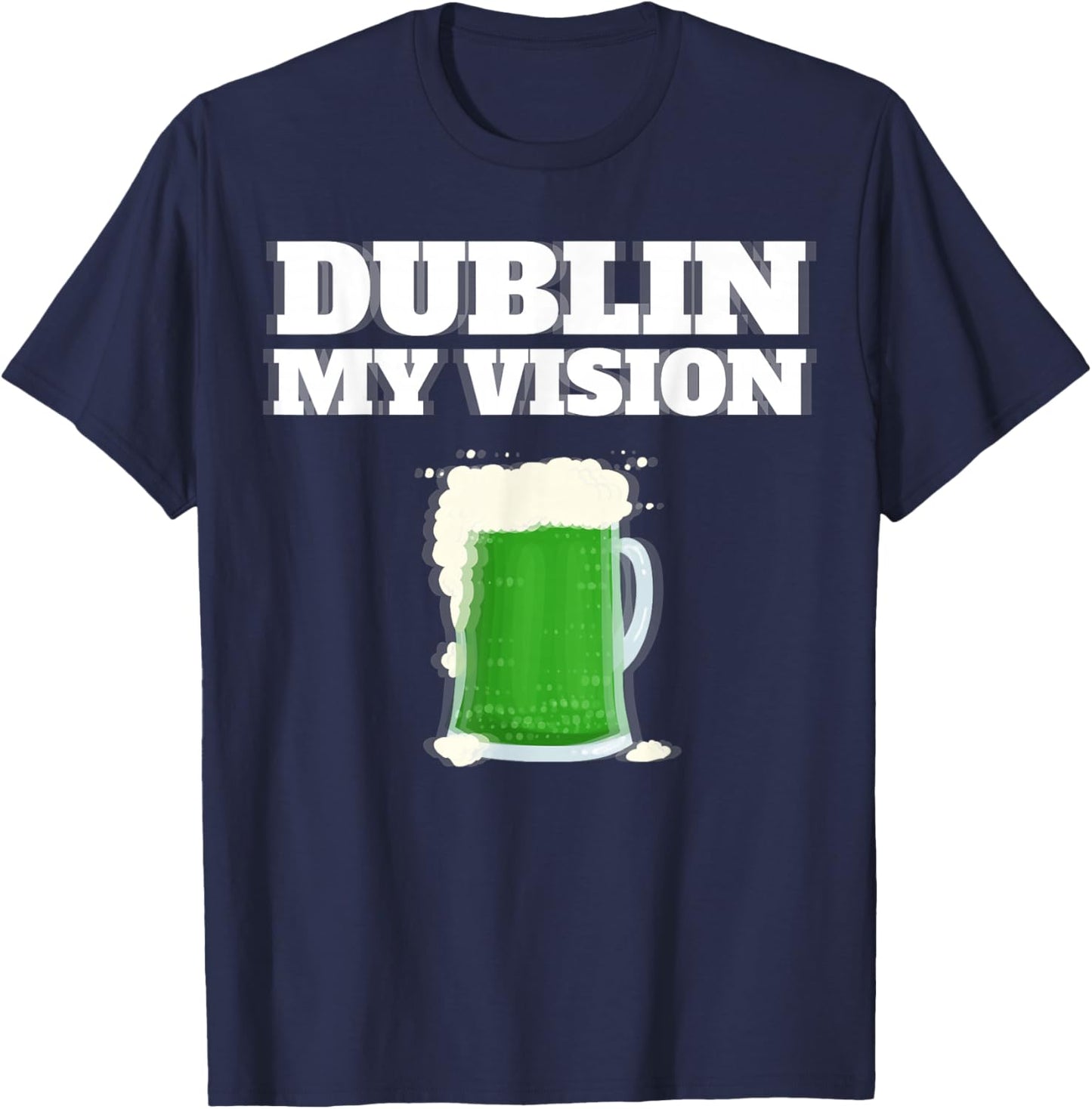 St Patrick's Day Dublin My Vision T-Shirt - T-Shirt | Navy