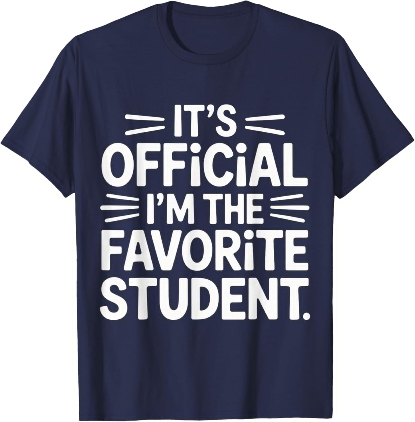 It's Official I'm The Favorite Student School Proud T-Shirt - T-Shirt | Navy