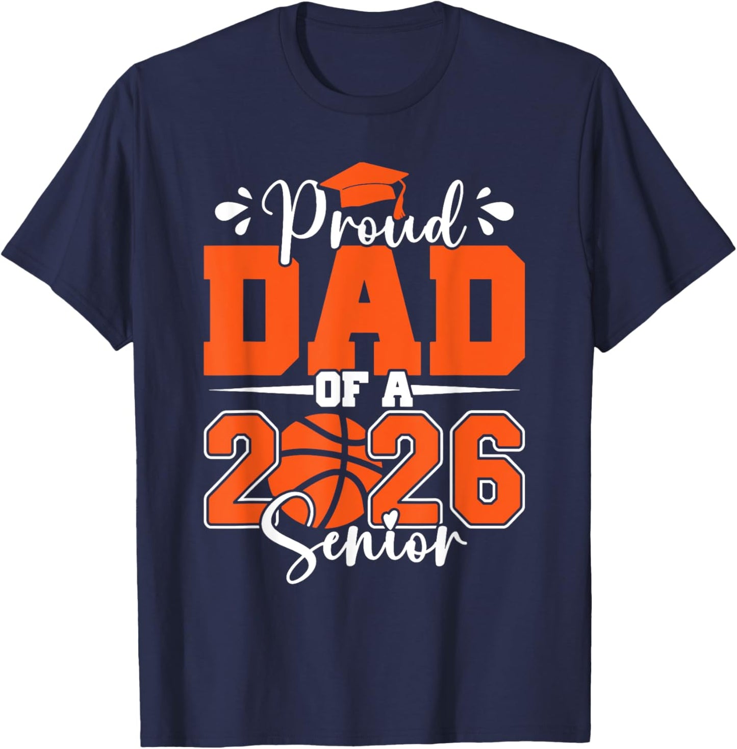 Proud Dad of A 2026 Senior Basketball Graduation Family T-Shirt - T-Shirt | Navy
